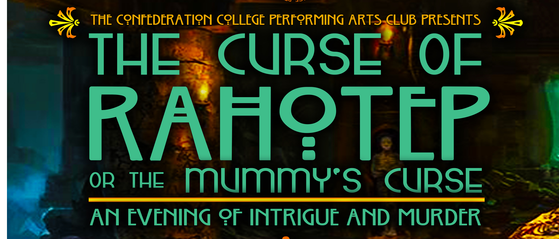 CCPAC PRESENTS THE CURSE OF RAHOTEP An Evening of Intrigue & Murder Confederation College